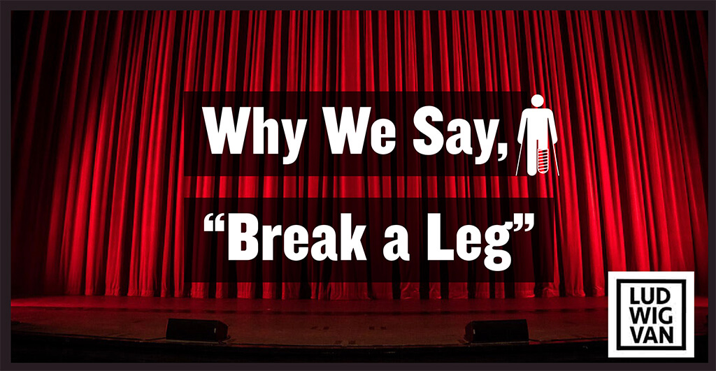 Classical 101 Why We Say Break A Leg